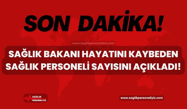 Sağlık Bakanı Hayatını Kaybeden Sağlık Personeli Sayısını Açıkladı!