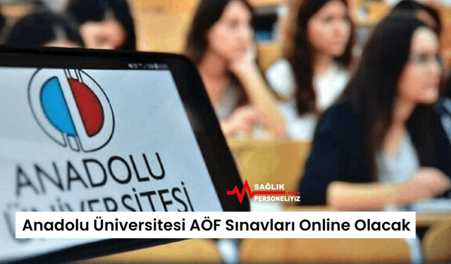Anadolu Üniversitesi AÖF Sınavları Online Olacak