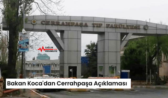 Bakan Koca'dan Cerrahpaşa Açıklaması