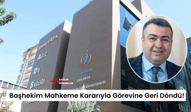 Başhekim Mahkeme Kararıyla Görevine Geri Döndü!