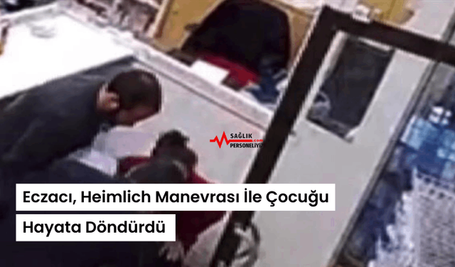 Eczacı, Heimlich Manevrası İle Çocuğu Hayata Döndürdü