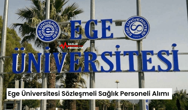 Ege Üniversitesi Sözleşmeli Sağlık Personeli Alımı