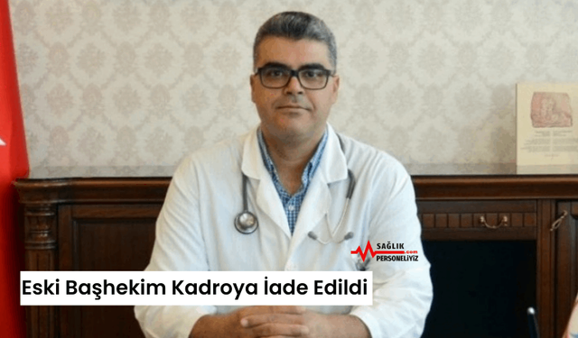 Eski Başhekim Kadroya İade Edildi