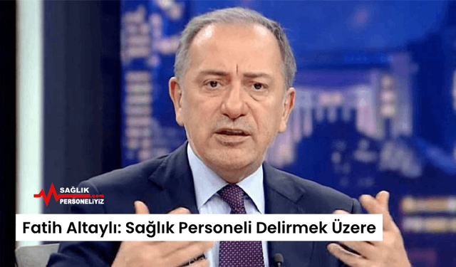 Fatih Altaylı: Sağlık Personeli Delirmek Üzere