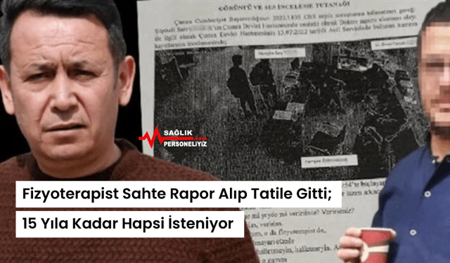 Fizyoterapist Sahte Rapor Alıp Tatile Gitti; 15 Yıla Kadar Hapsi İsteniyor