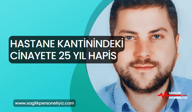 Hastane Kantinindeki Cinayete 25 Yıl Hapis