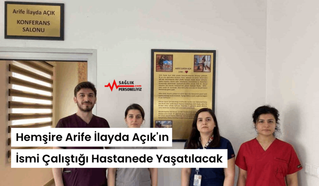 Hemşire Arife İlayda Açık'ın İsmi Çalıştığı Hastanede Yaşatılacak