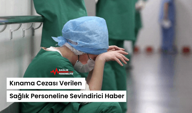 Kınama Cezası Verilen Sağlık Personeline Sevindirici Haber