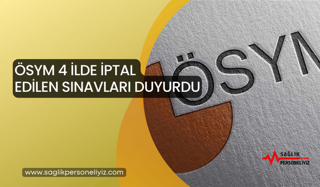 ÖSYM 4 İlde İptal Edilen Sınavları Duyurdu!