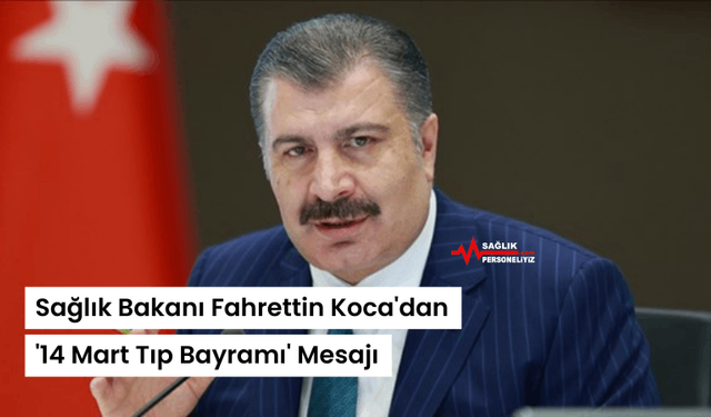 Sağlık Bakanı Fahrettin Koca'dan '14 Mart Tıp Bayramı' Mesajı