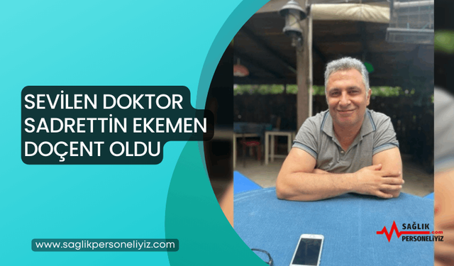 Sevilen Doktor Sadrettin Ekemen Doçent Oldu