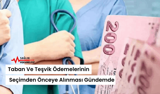 Taban Ve Teşvik Ödemelerinin Seçimden Önceye Alınması Gündemde