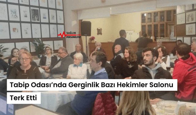 Tabip Odası’nda Gerginlik Bazı Hekimler Salonu Terk Etti