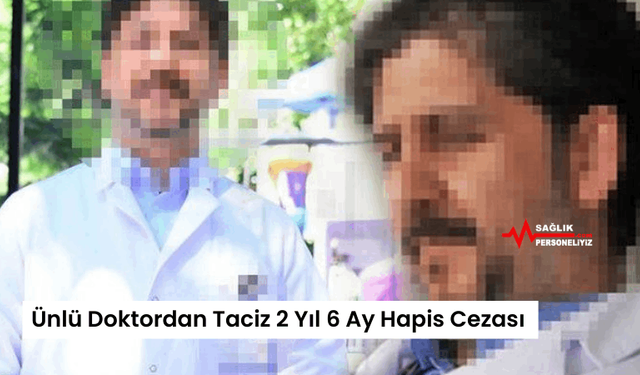 Ünlü Doktordan Taciz 2 Yıl 6 Ay Hapis Cezası