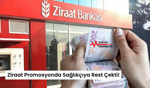 Ziraat Promosyonda Sağlıkçıya Rest Çekti!