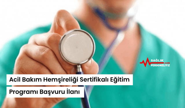 Acil Bakım Hemşireliği Sertifikalı Eğitim Programı Başvuru İlanı