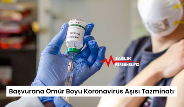 Başvurana Ömür Boyu Koronavirüs Aşısı Tazminatı