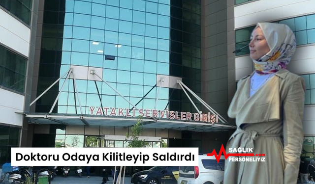 Doktoru Odaya Kilitleyip Saldırdı