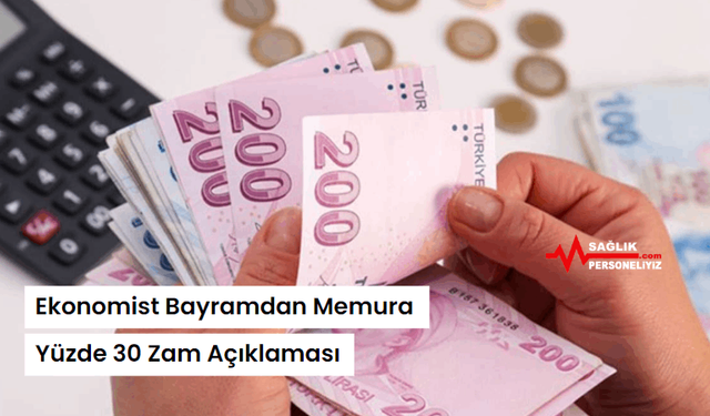 Ekonomist Bayramdan Memura Yüzde 30 Zam Açıklaması