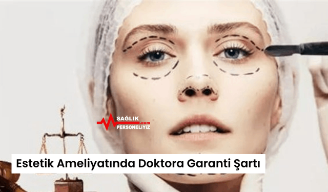 Estetik Ameliyatında Doktora Garanti Şartı