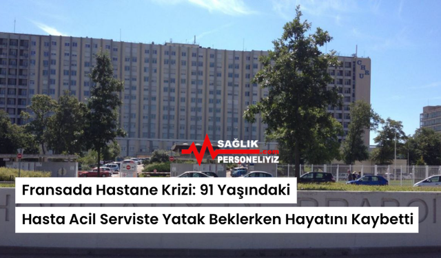 Fransada Hastane Krizi: 91 Yaşındaki Hasta Acil Serviste Yatak Beklerken Hayatını Kaybetti