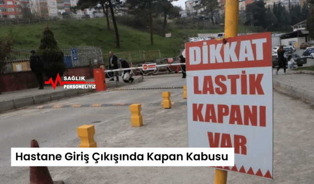 Hastane Giriş Çıkışında Kapan Kabusu