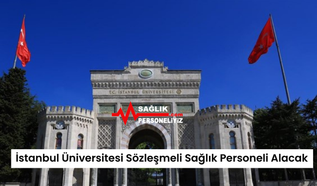 İstanbul Üniversitesi Sözleşmeli Sağlık Personeli Alacak