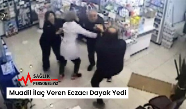 Muadil İlaç Veren Eczacı Dayak Yedi