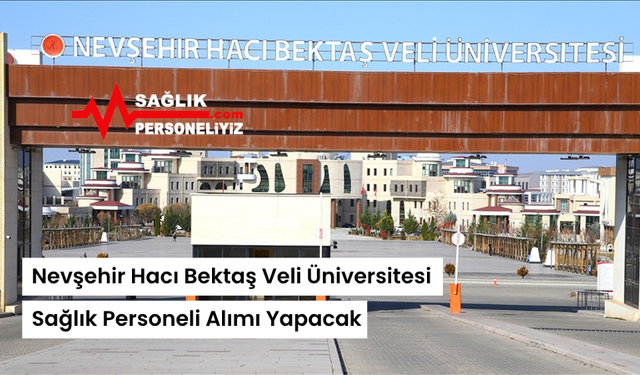 Nevşehir Hacı Bektaş Veli Üniversitesi Sağlık Personeli Alımı Yapacak