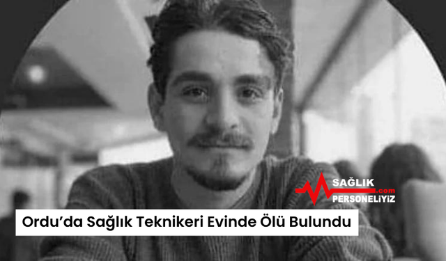 Ordu’da Sağlık Teknikeri Evinde Ölü Bulundu