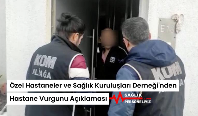 Özel Hastaneler ve Sağlık Kuruluşları Derneği'nden Hastane Vurgunu Açıklaması