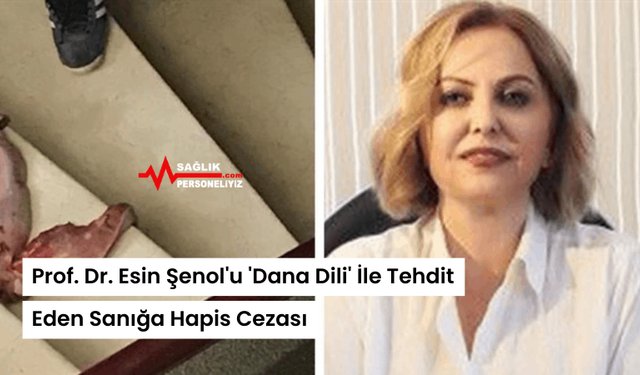 Prof. Dr. Esin Şenol'u 'Dana Dili' İle Tehdit Eden Sanığa Hapis Cezası