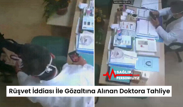 Rüşvet İddiası İle Gözaltına Alınan Doktora Tahliye