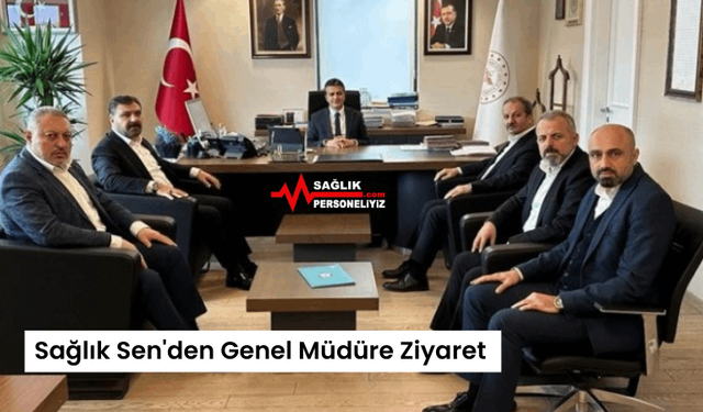 Sağlık Sen'den Genel Müdüre Ziyaret