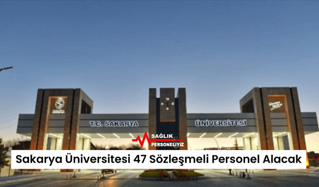 Sakarya Üniversitesi 47 Sözleşmeli Personel Alacak