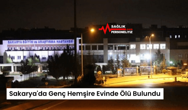 Sakarya'da Genç Hemşire Evinde Ölü Bulundu!