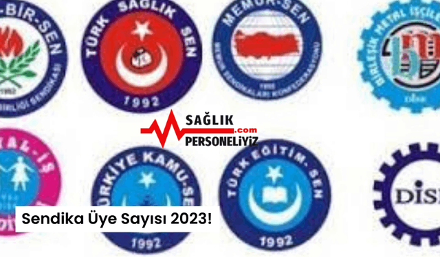 Sendika Üye Sayısı 2023!