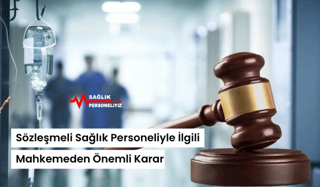 Sözleşmeli Sağlık Personeliyle İlgili Mahkemeden Önemli Karar