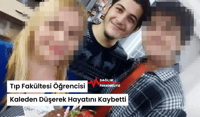 Tıp Fakültesi Öğrencisi Kaleden Düşerek Hayatını Kaybetti