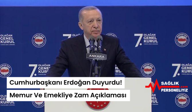 Cumhurbaşkanı Erdoğan Duyurdu! Memur Ve Emekliye Zam Açıklaması
