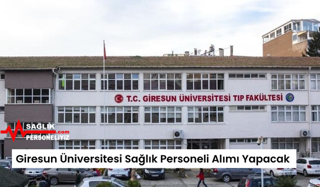 Giresun Üniversitesi Sağlık Personeli Alımı Yapacak