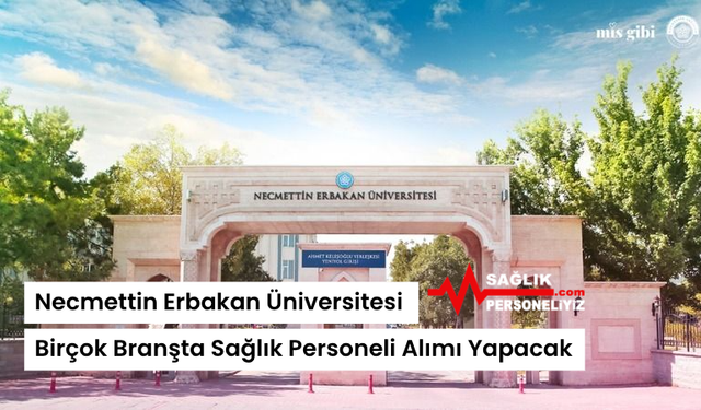 Necmettin Erbakan Üniversitesi Birçok Branşta Personel Alımı Yapacak