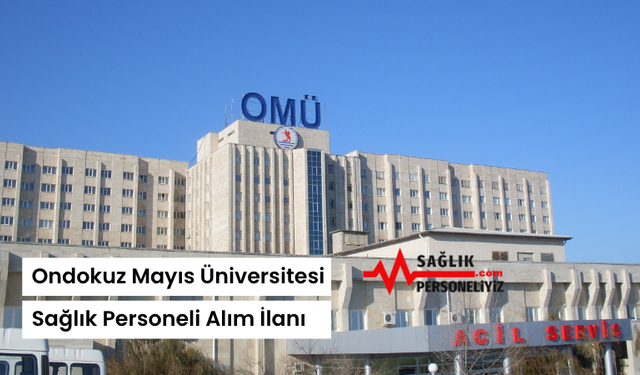 Ondokuz Mayıs Üniversitesi Sağlık Personeli Alım İlanı