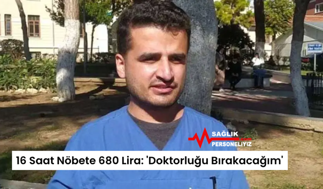 16 Saat Nöbete 680 Lira: 'Doktorluğu Bırakacağım'