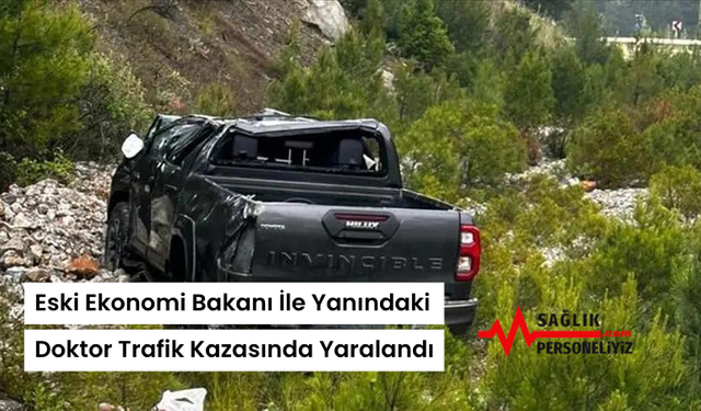 Eski Ekonomi Bakanı İle Yanındaki Doktor Trafik Kazasında Yaralandı