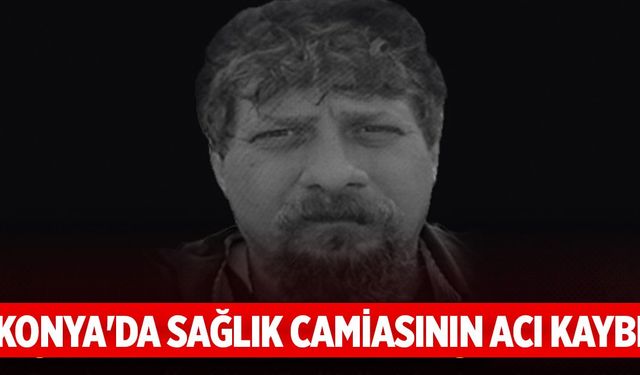 Konya’da Sağlık Camiasının Acı Kaybı: Dr. Murat Kılıç Hayatını Kaybetti