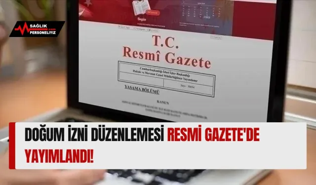 Doğum İzni Düzenlemesi Resmi Gazete'de Yayımlandı