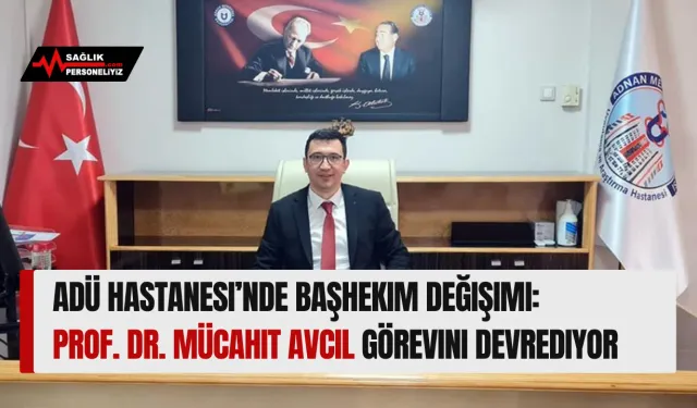 ADÜ Hastanesi’nde Başhekim Değişimi: Prof. Dr. Mücahit Avcil Görevini Devrediyor