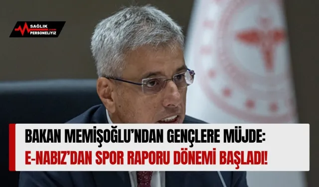 Bakan Memişoğlu’ndan Gençlere Müjde: e-Nabız’dan Spor Raporu Dönemi Başladı!