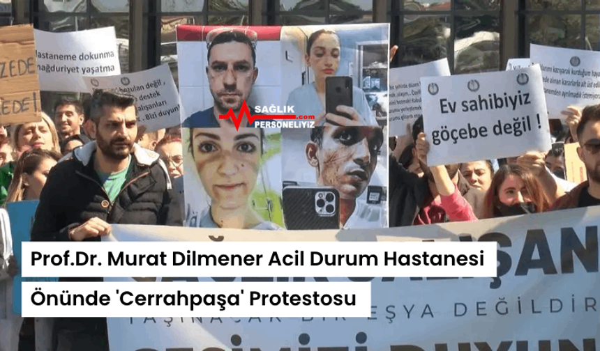 Prof.Dr. Murat Dilmener Acil Durum Hastanesi Önünde 'Cerrahpaşa' Protestosu